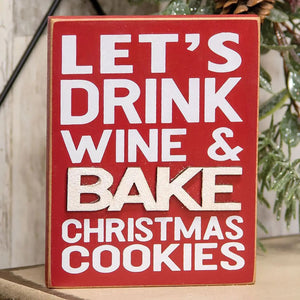 Drink Wine & Bake Cookies Block Sign