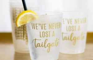 We've Never Lost A Tailgate Party Cups Frosted Gold S10